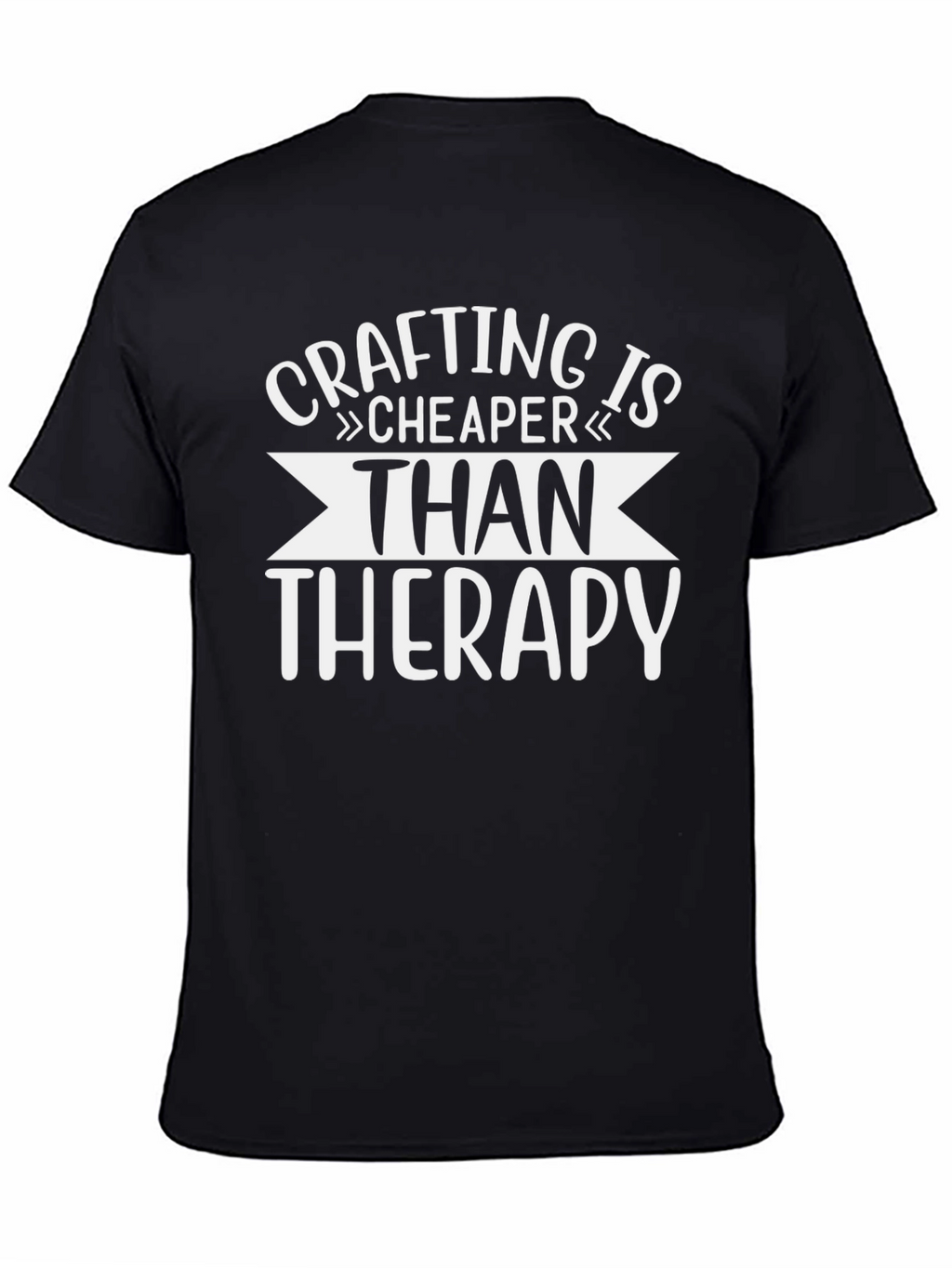Crafting is Cheaper Than Therapy - Graphic T-Shirt