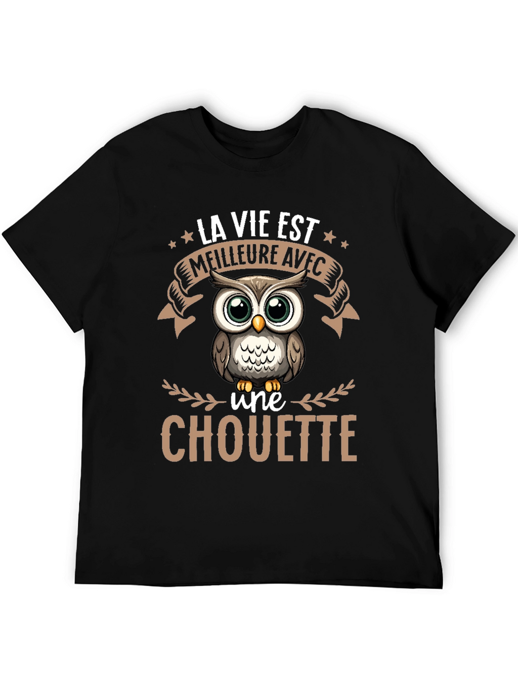 Owl T-Shirt: La Vie Est Meilleure Avec une Chouette
