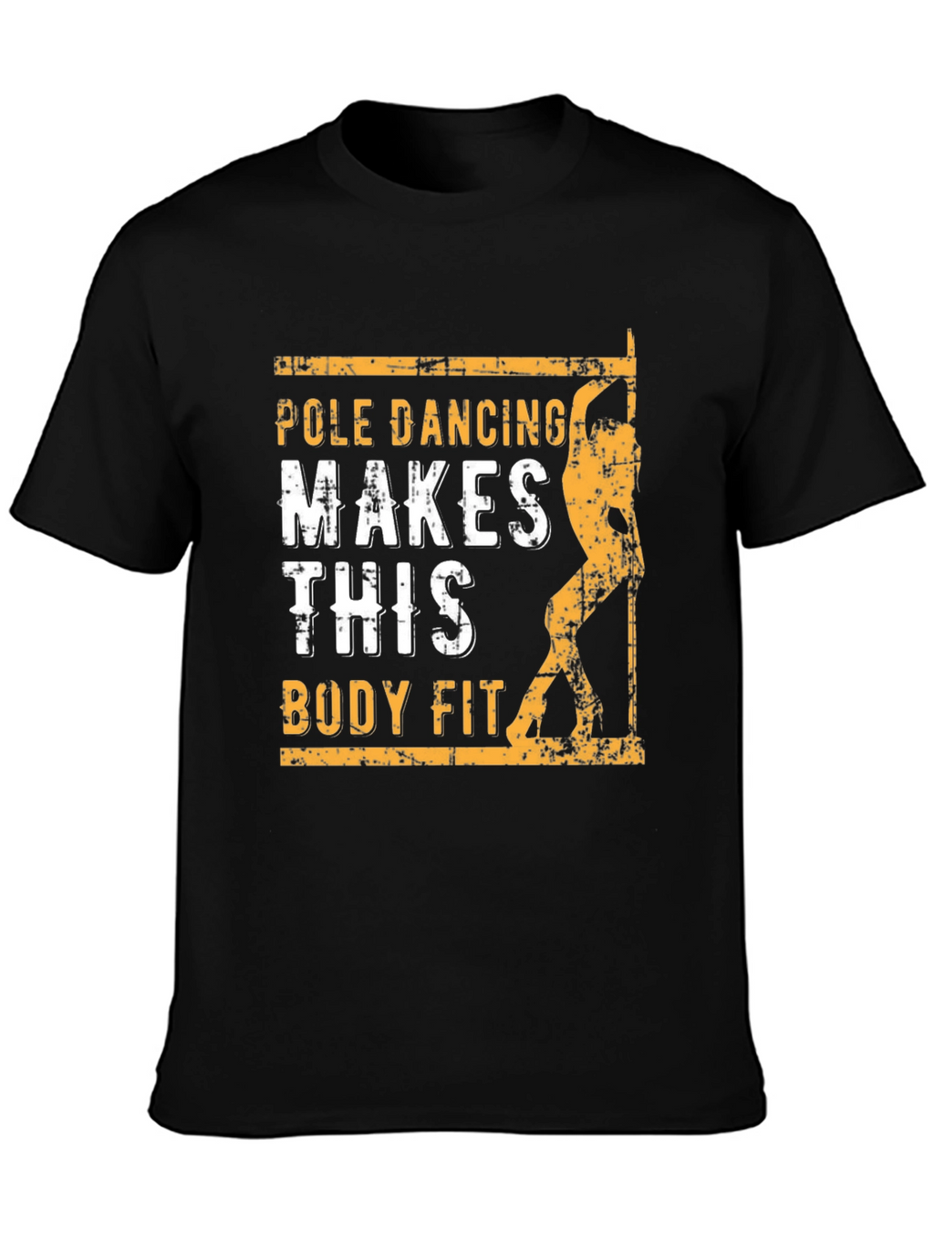 Pole Dancing Makes This Body Fit T-Shirt