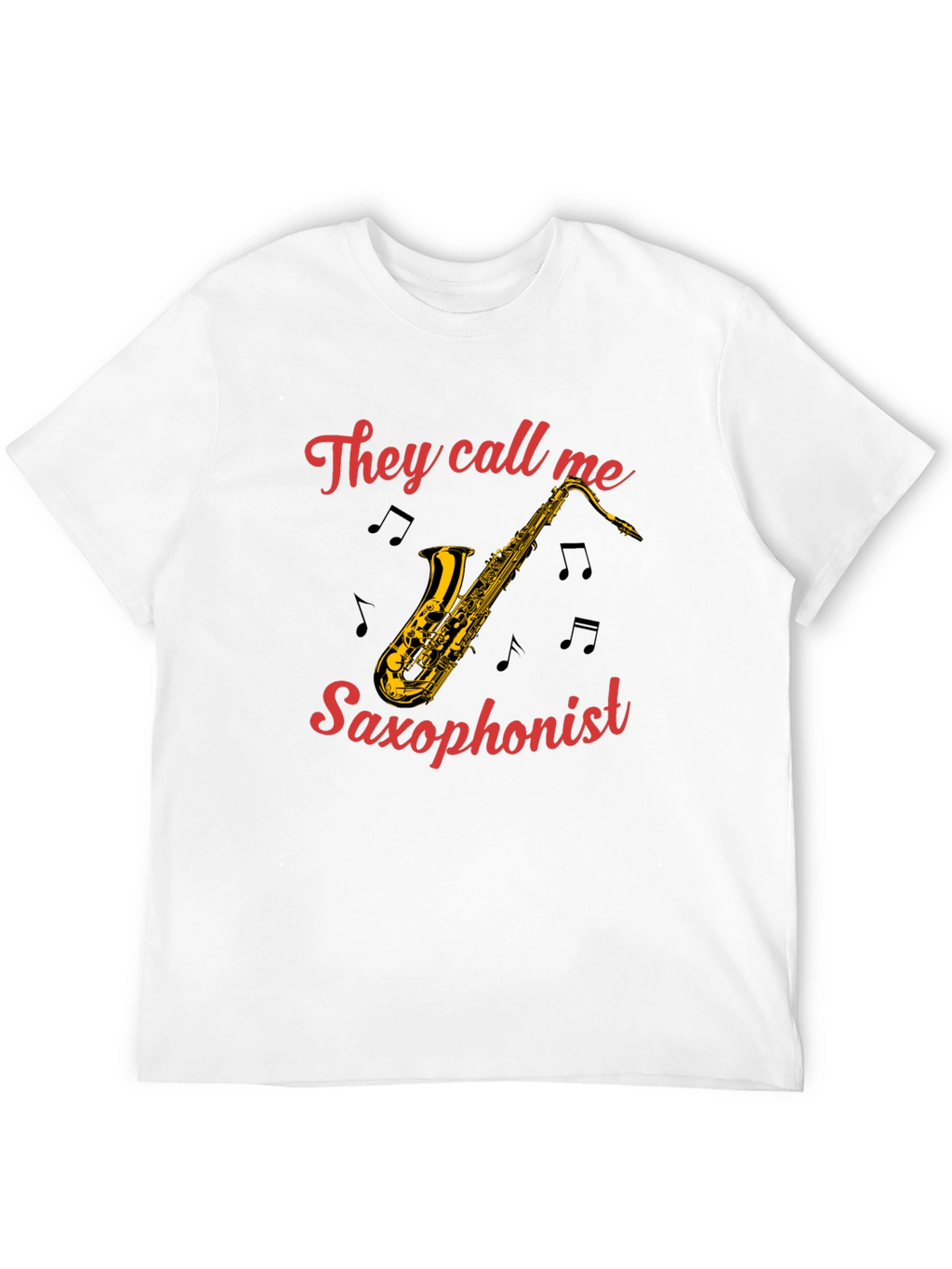 Saxophonist T-Shirt - They Call Me Graphic Tee