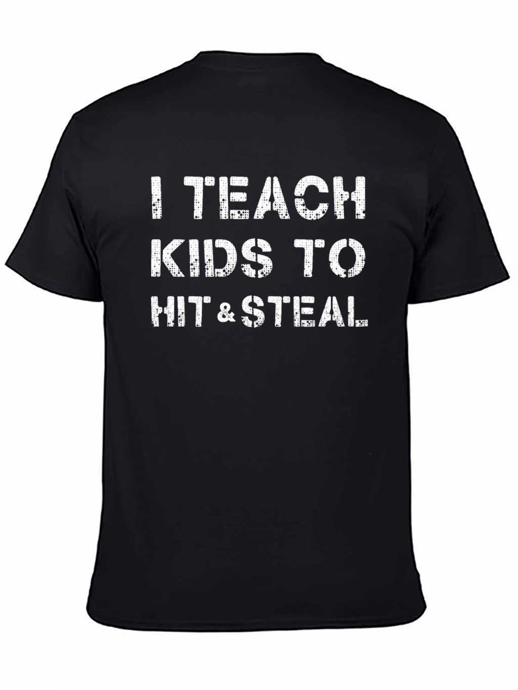 I Teach Kids to Hit & Steal T-Shirt
