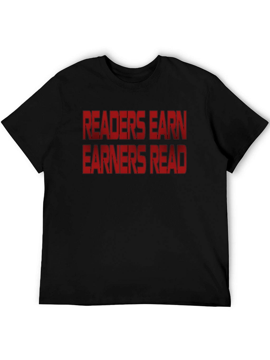 Readers Earn Earners Read - Graphic Tee