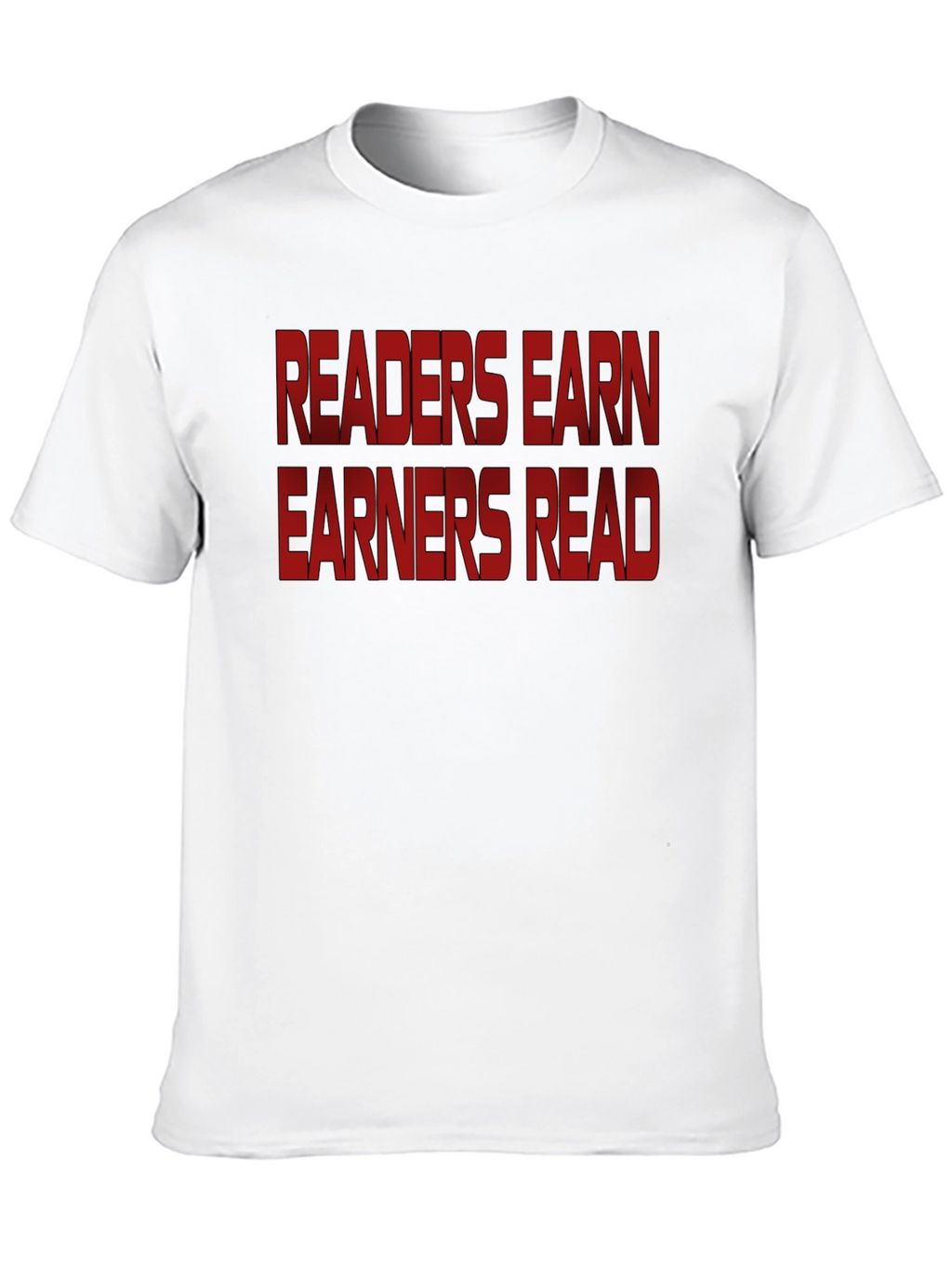 Readers Earn Earners Read - Graphic Tee