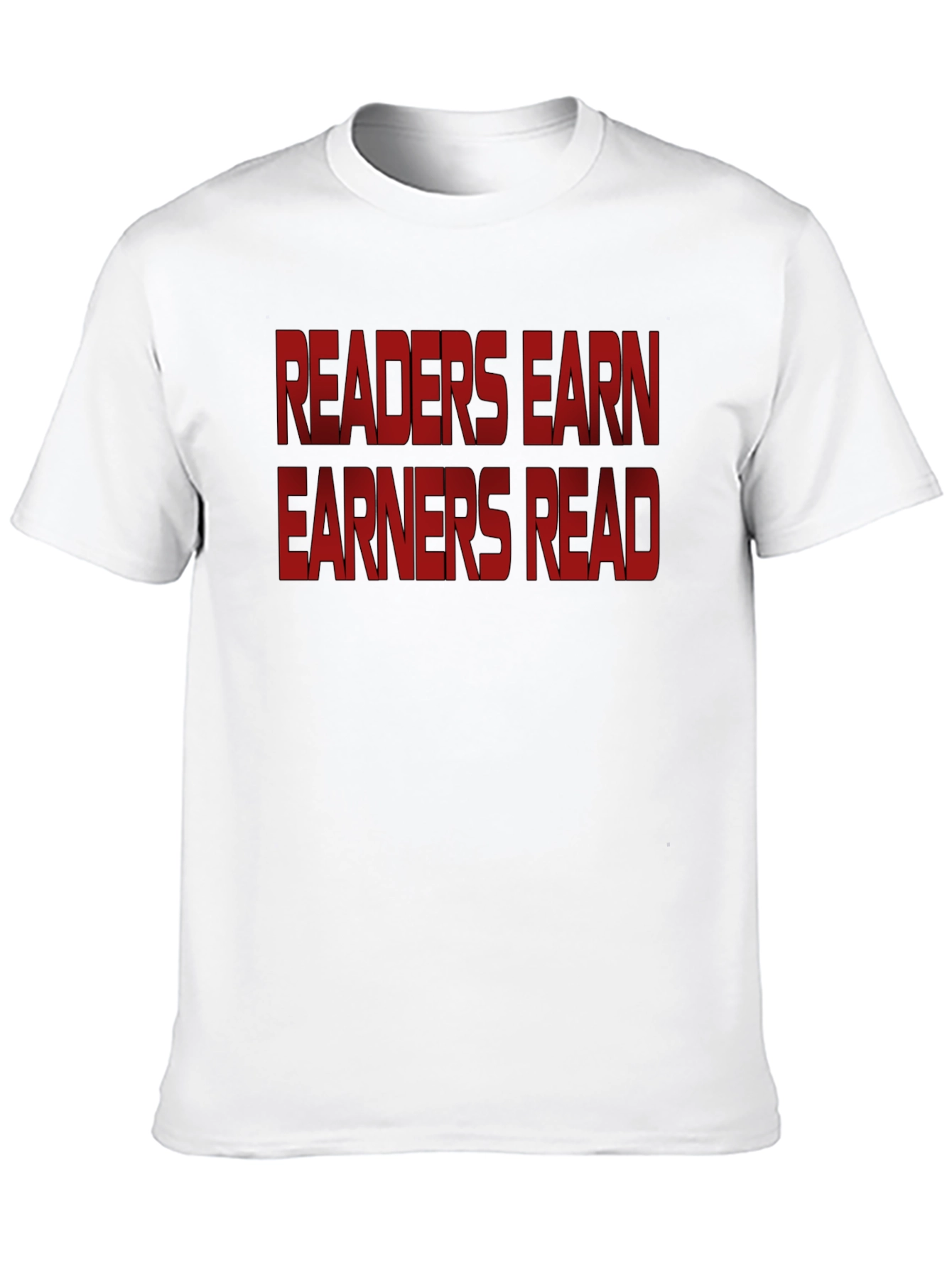 Readers Earn Earners Read - Graphic Tee
