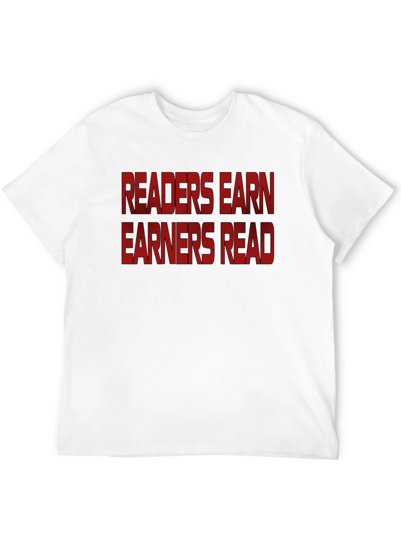 Readers Earn Earners Read - Graphic Tee