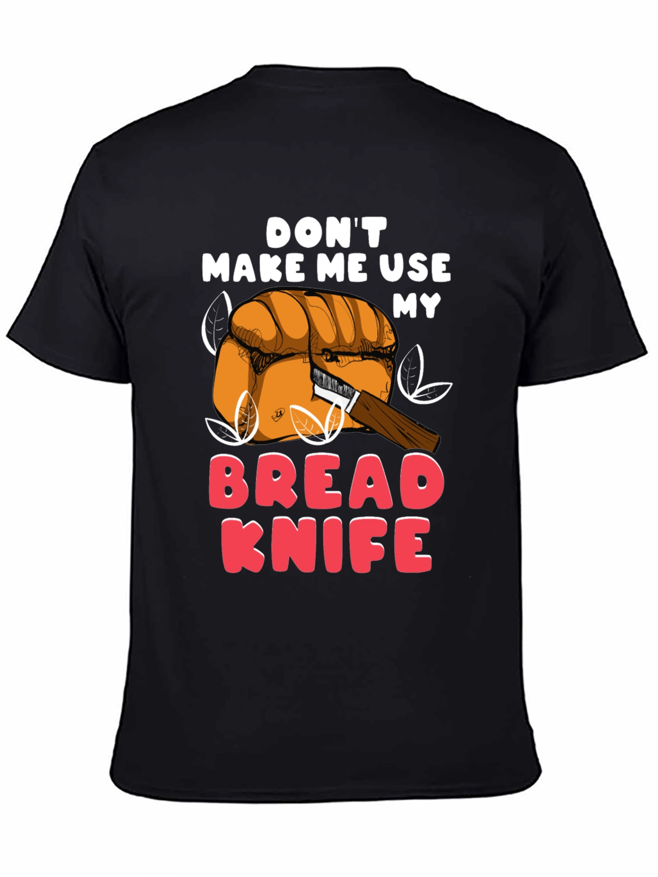 Dont Make Me Use My Bread Knife Funny T-Shirt