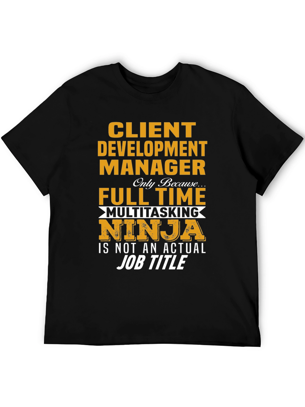 Client Development Manager Funny Job Title T-Shirt