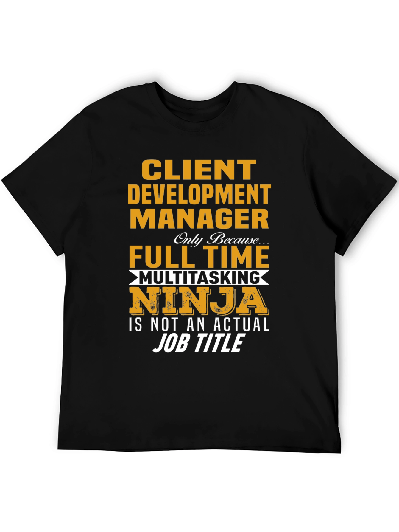 Client Development Manager Funny Job Title T-Shirt