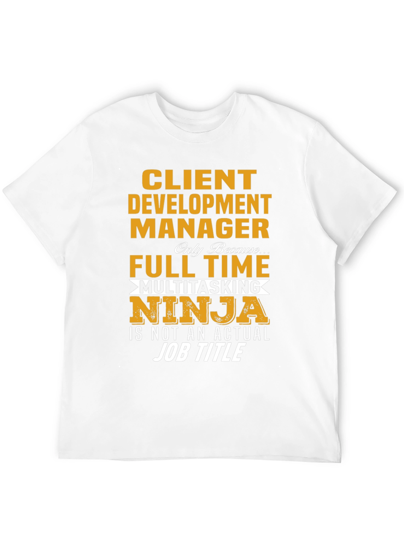 Client Development Manager Funny Job Title T-Shirt