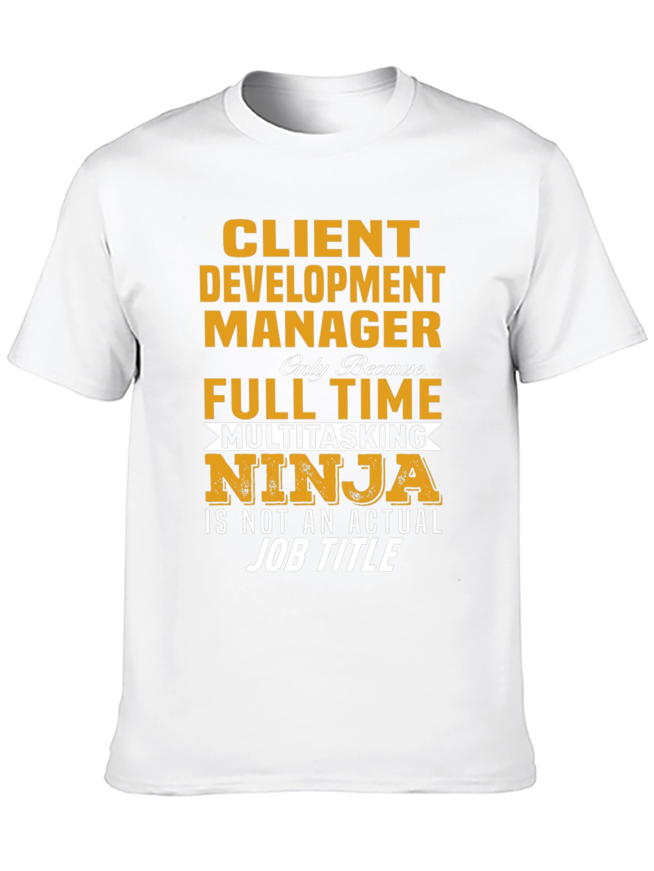Client Development Manager Funny Job Title T-Shirt