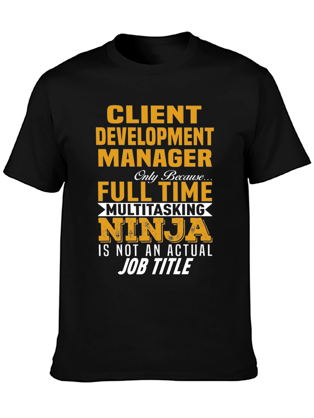Client Development Manager Funny Job Title T-Shirt