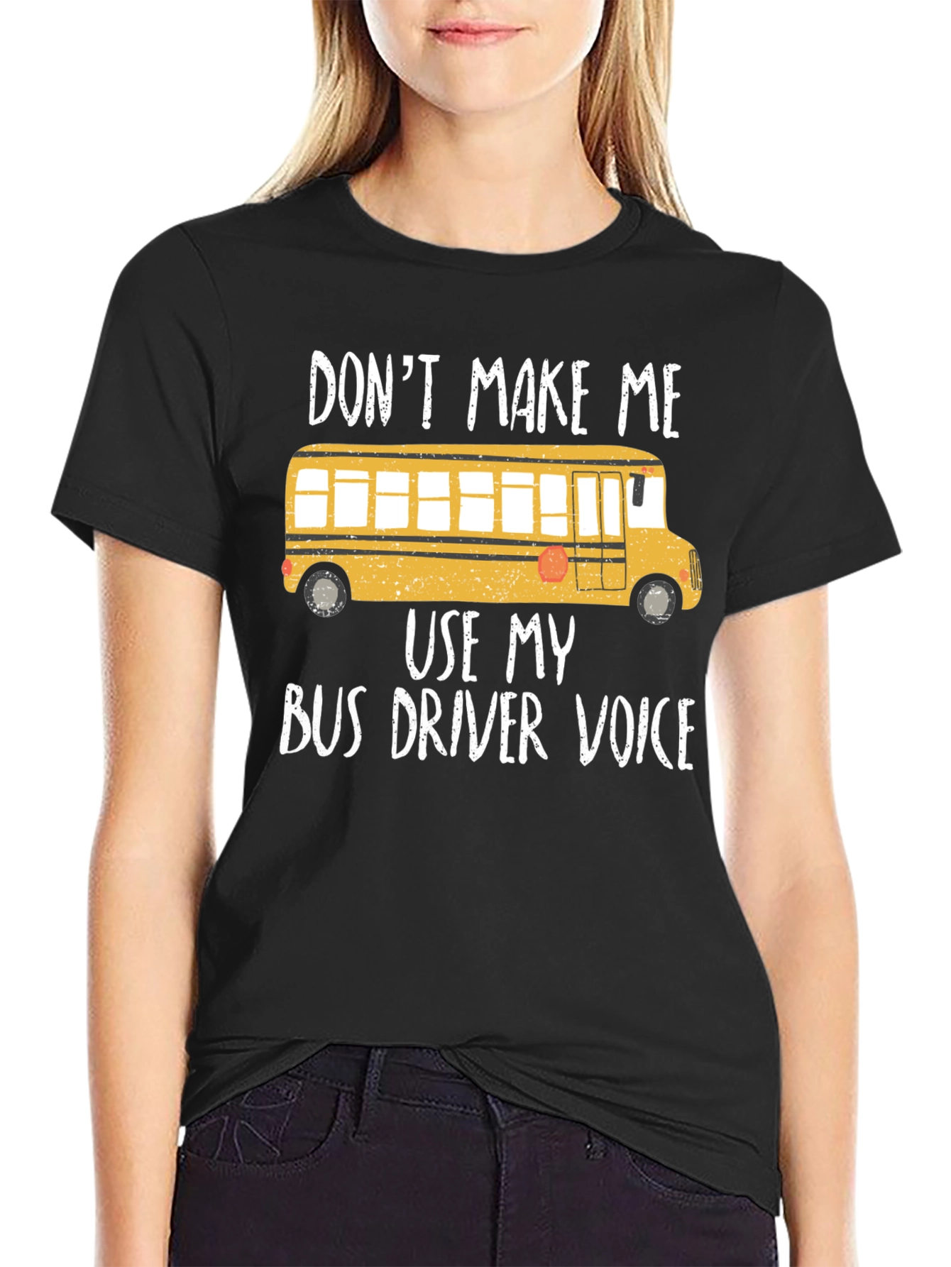 Dont Make Me Use My Bus Driver Voice T-Shirt