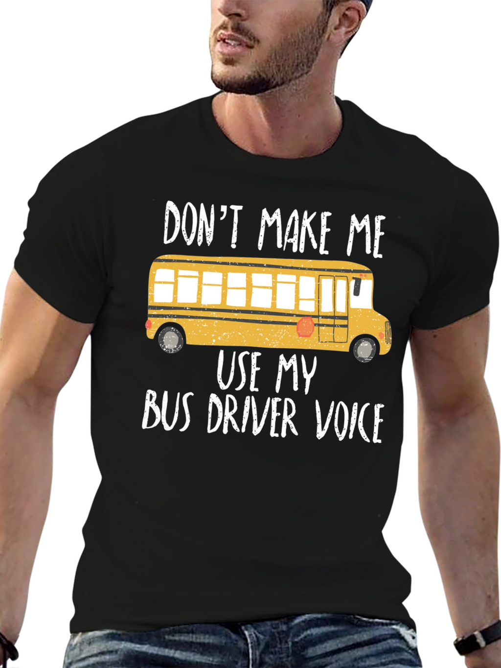 Dont Make Me Use My Bus Driver Voice T-Shirt