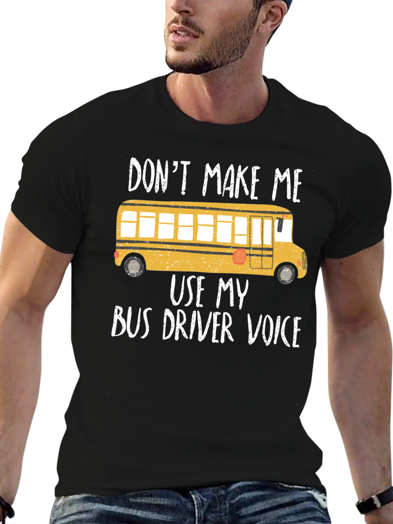 Dont Make Me Use My Bus Driver Voice T-Shirt
