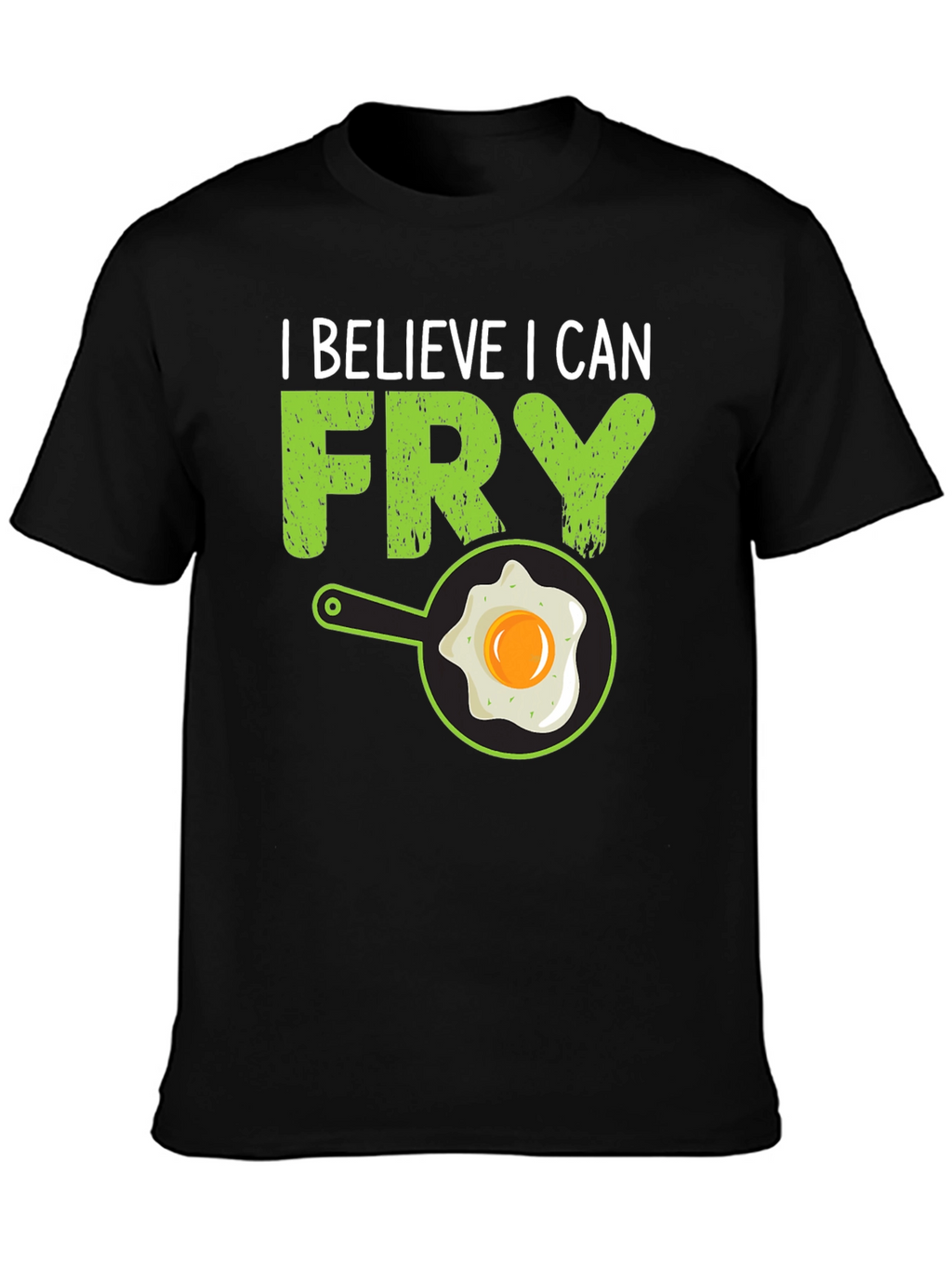 I Believe I Can Fry T-Shirt
