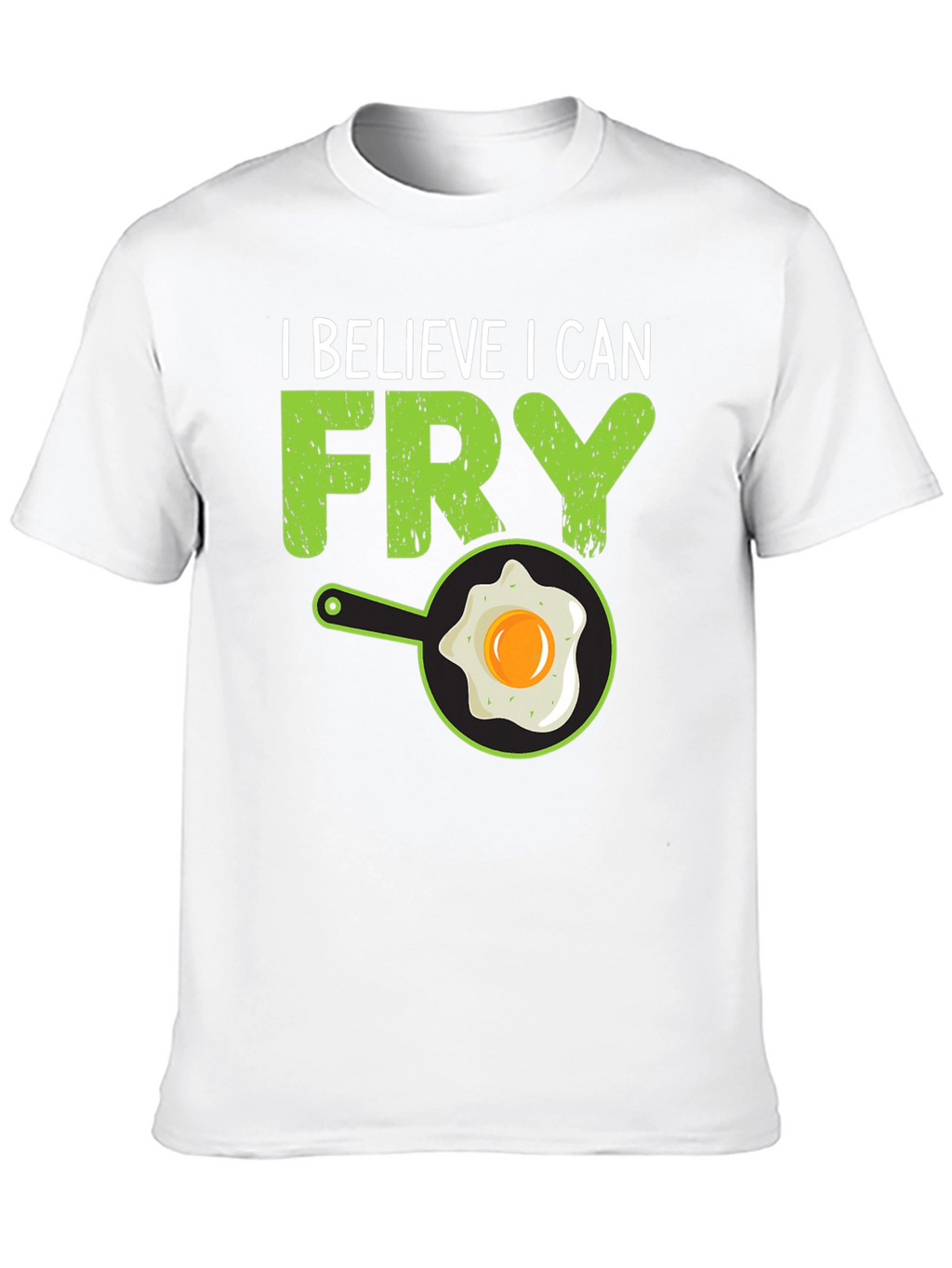 I Believe I Can Fry T-Shirt