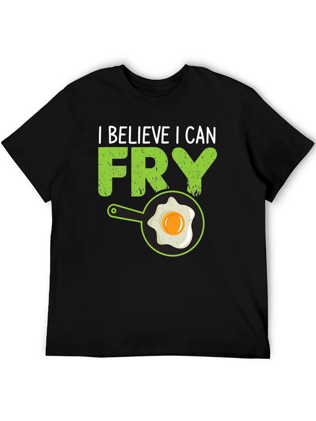 I Believe I Can Fry T-Shirt