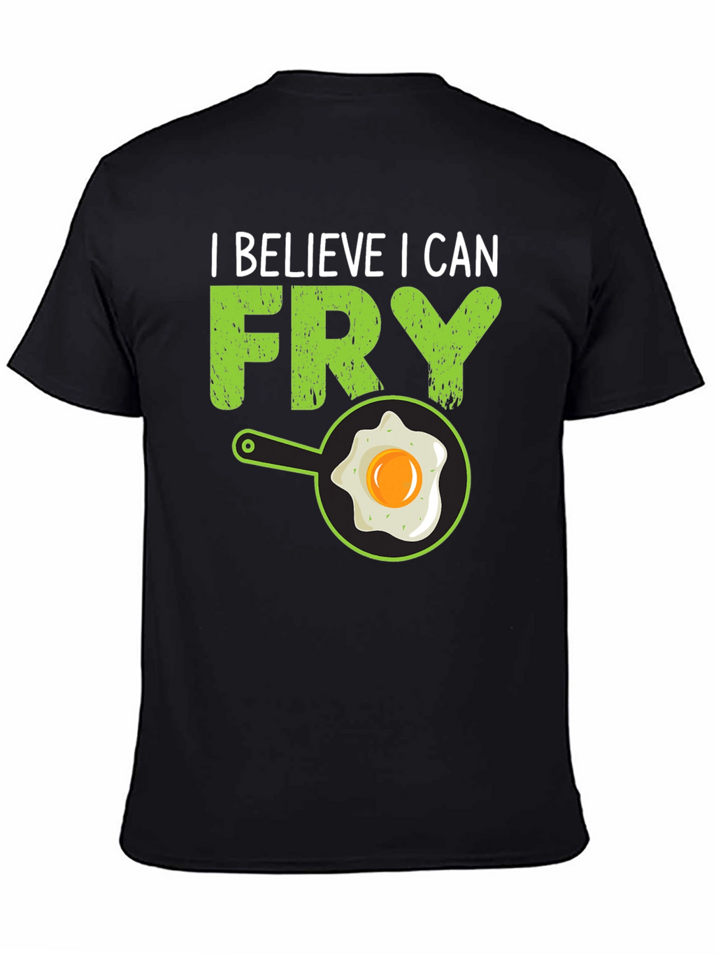 I Believe I Can Fry T-Shirt