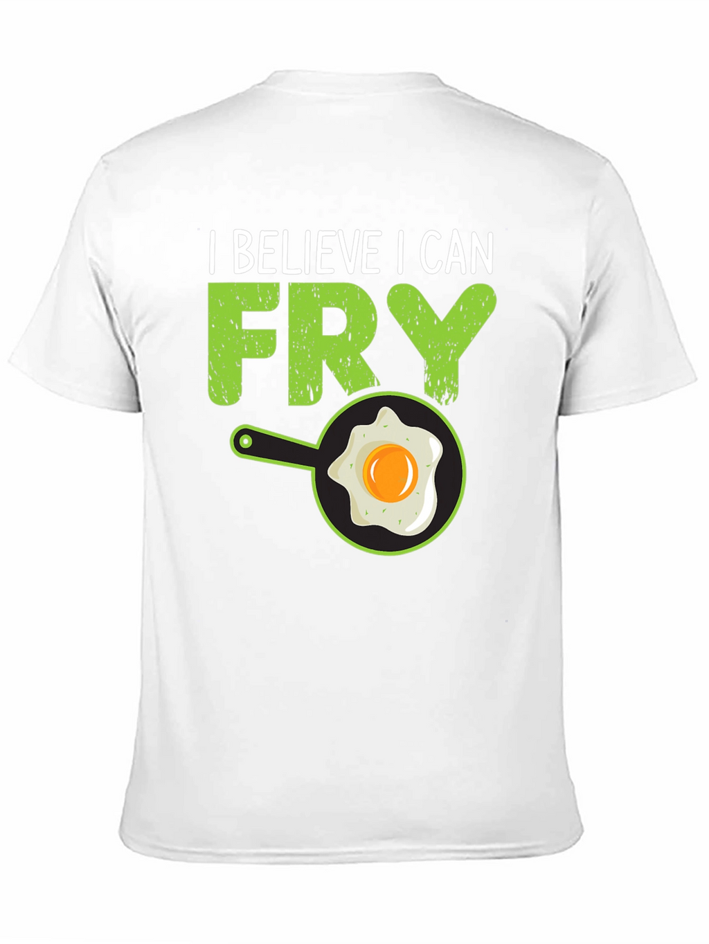 I Believe I Can Fry T-Shirt