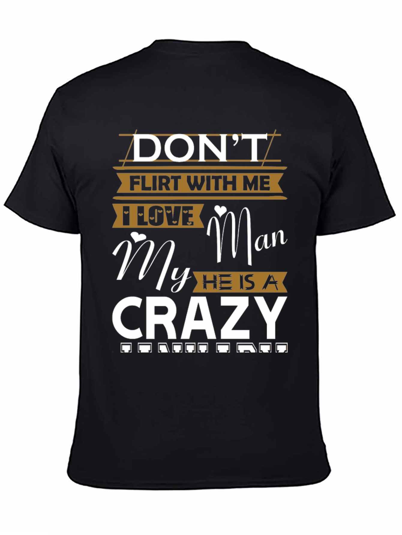 Dont Flirt With Me I Love My Crazy Man T-Shirt