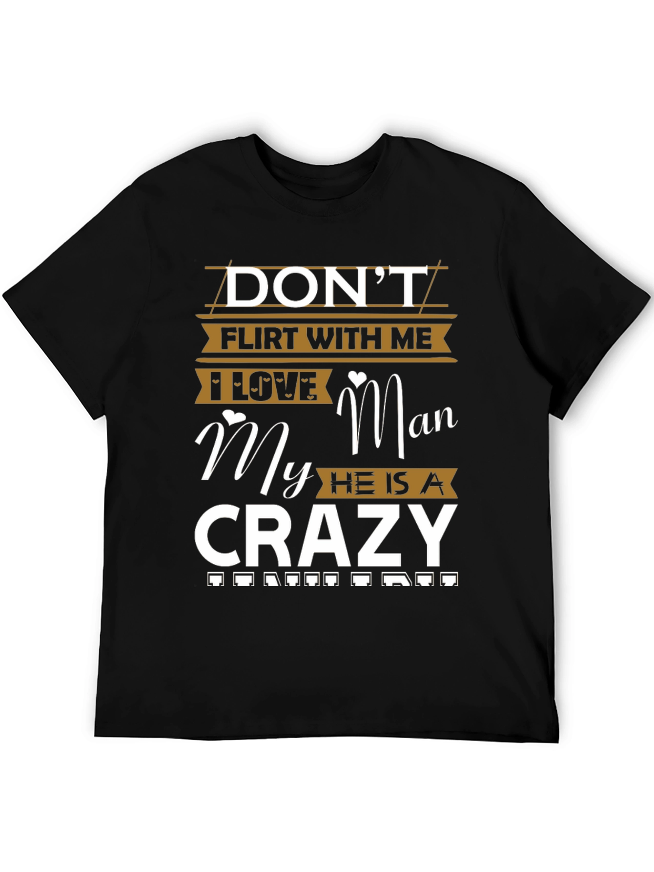 Dont Flirt With Me I Love My Crazy Man T-Shirt