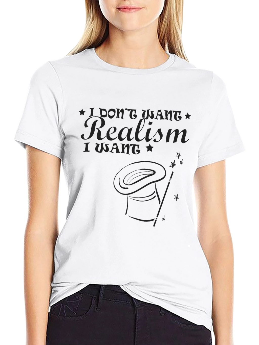 I Dont Want Realism T-Shirt - Magic Hat Design
