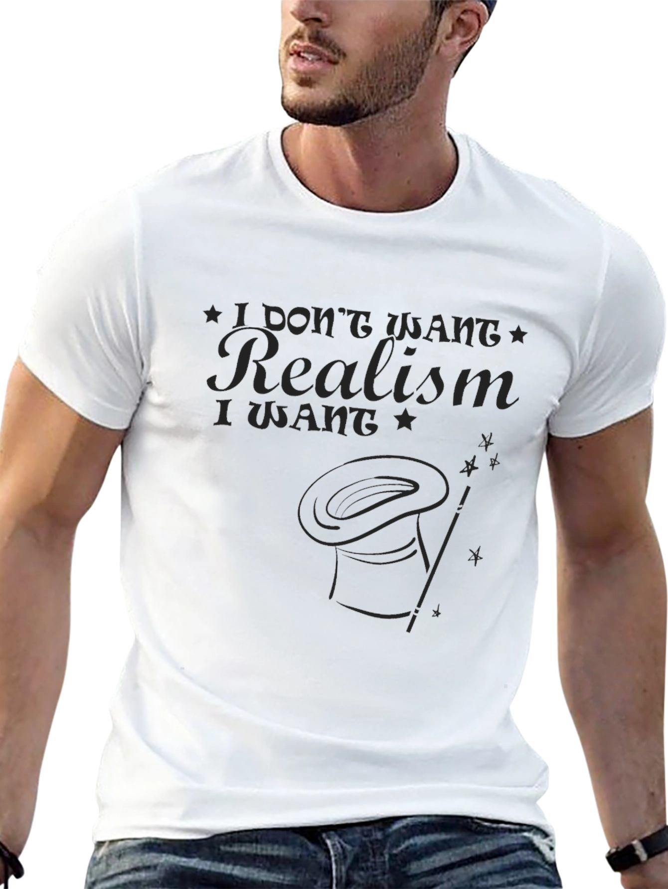 I Dont Want Realism T-Shirt - Magic Hat Design