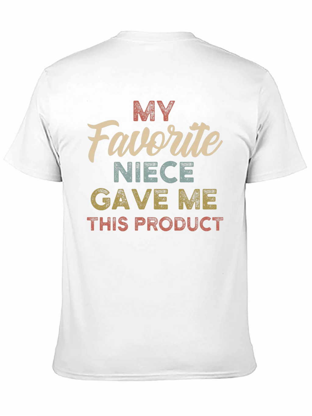 My Favorite Niece Gave Me This Product T-Shirt
