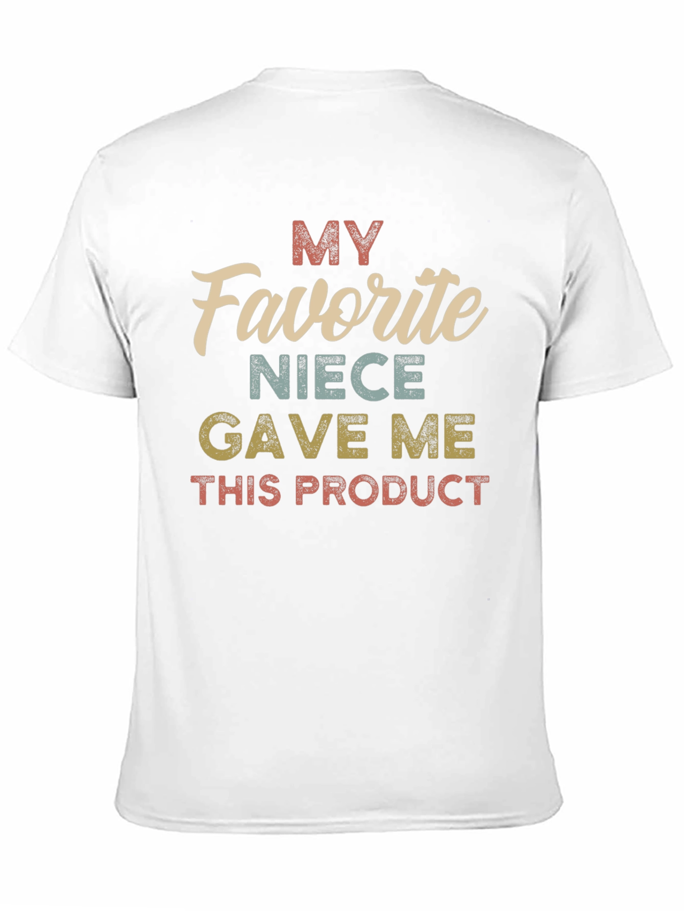 My Favorite Niece Gave Me This Product T-Shirt
