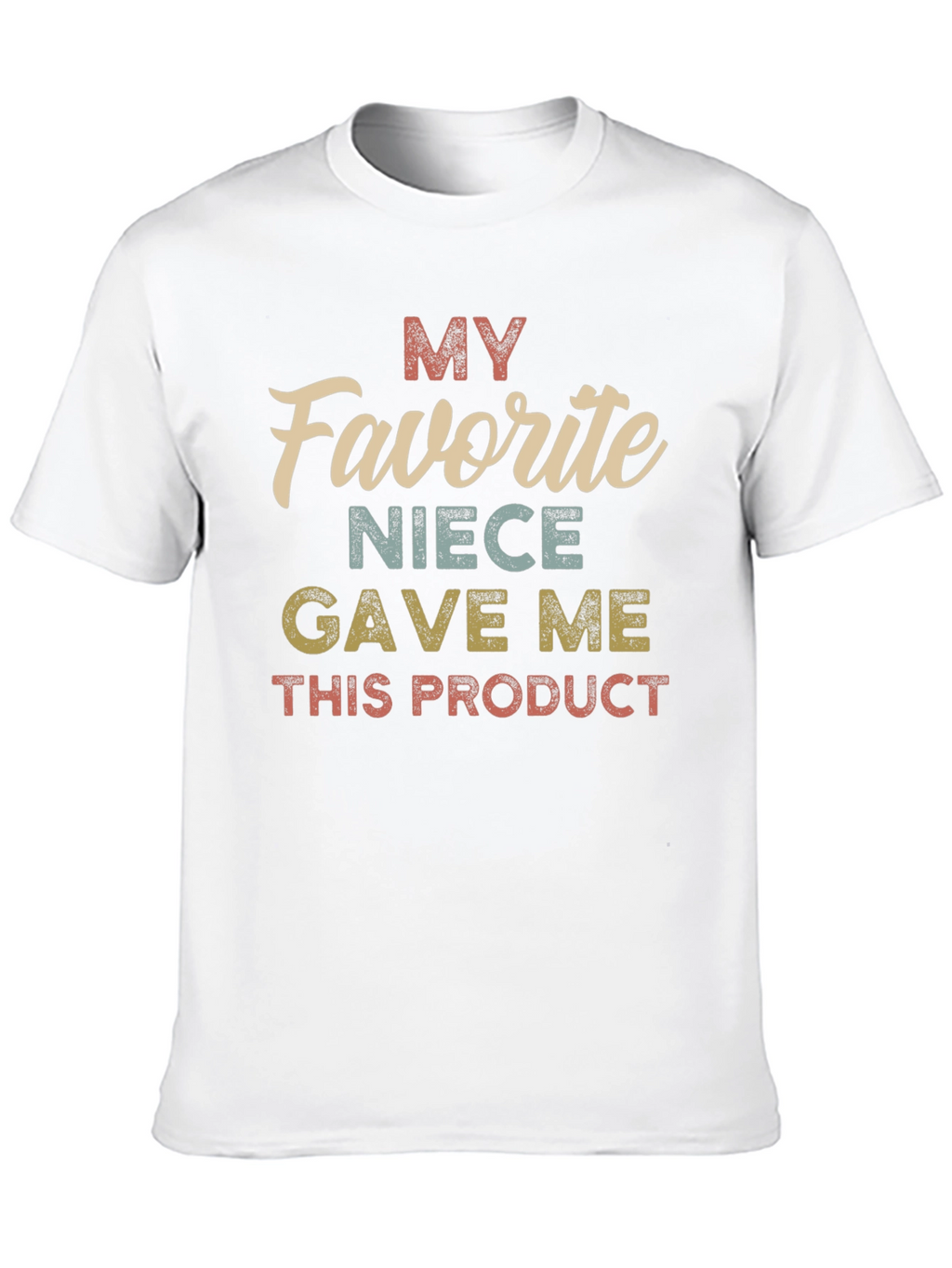 My Favorite Niece Gave Me This Product T-Shirt