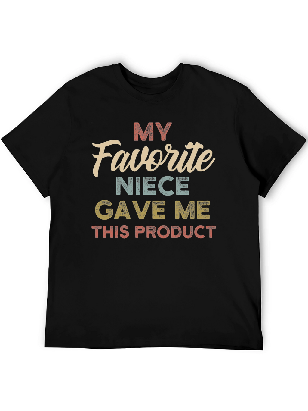 My Favorite Niece Gave Me This Product T-Shirt
