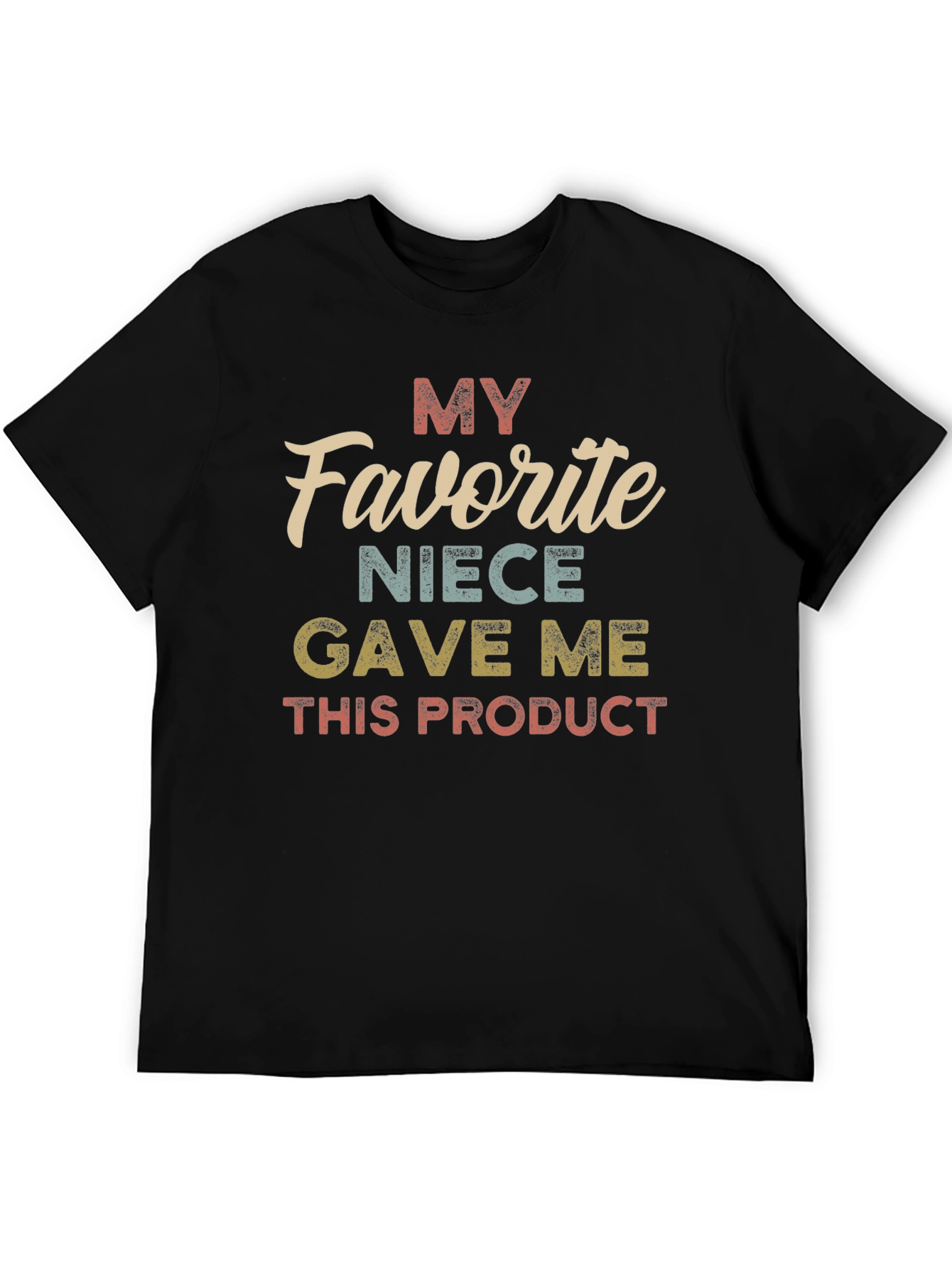 My Favorite Niece Gave Me This Product T-Shirt