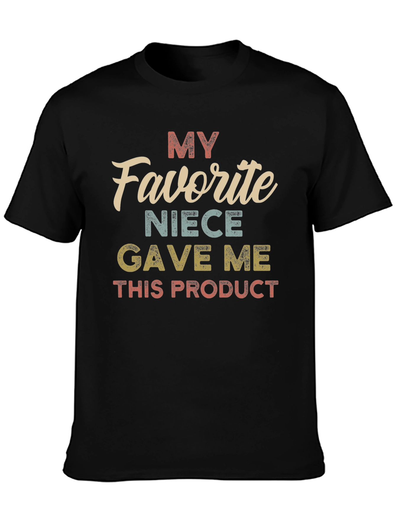My Favorite Niece Gave Me This Product T-Shirt