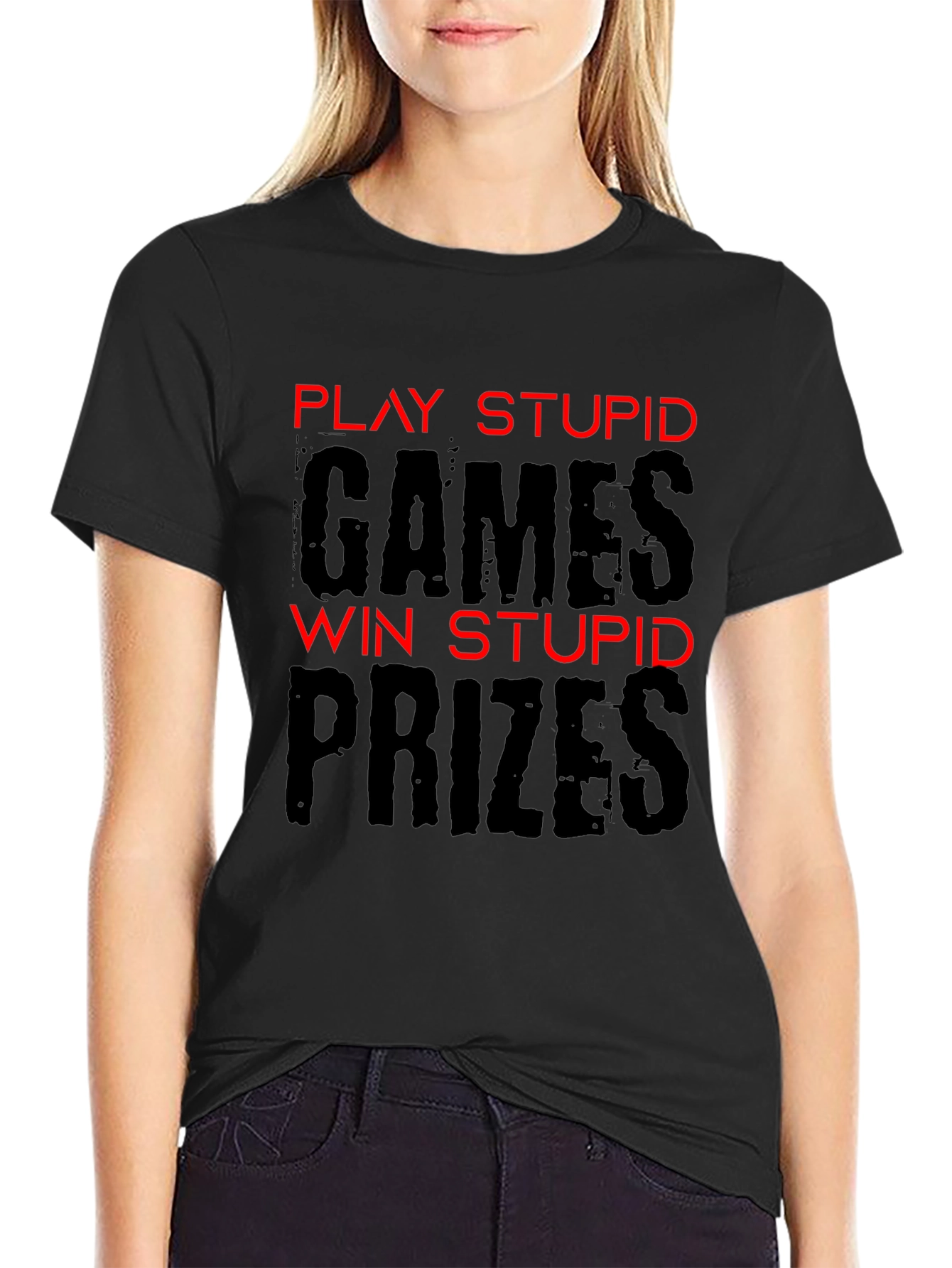 Play Stupid Games T-Shirt - Funny Sarcastic Tee