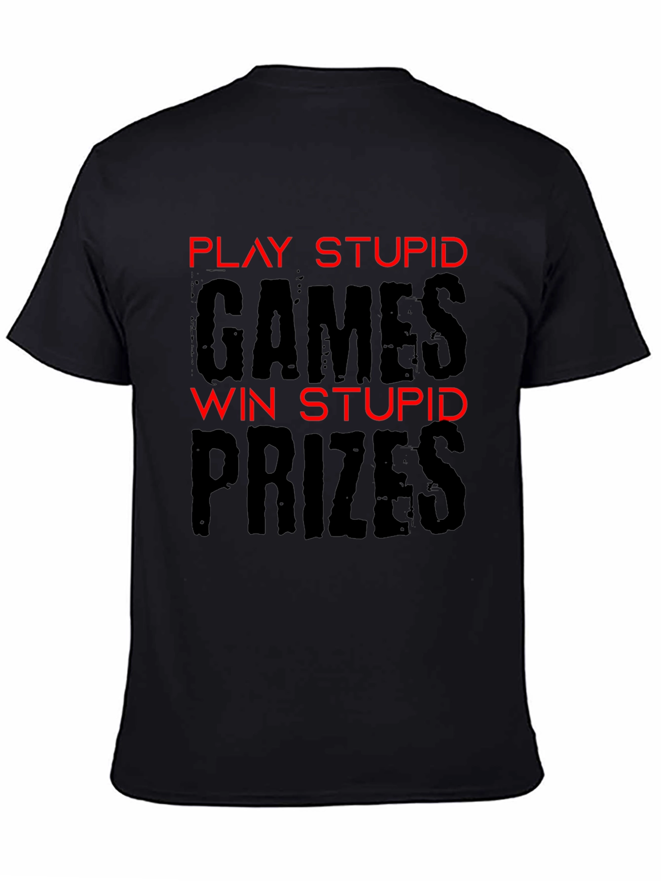 Play Stupid Games T-Shirt - Funny Sarcastic Tee