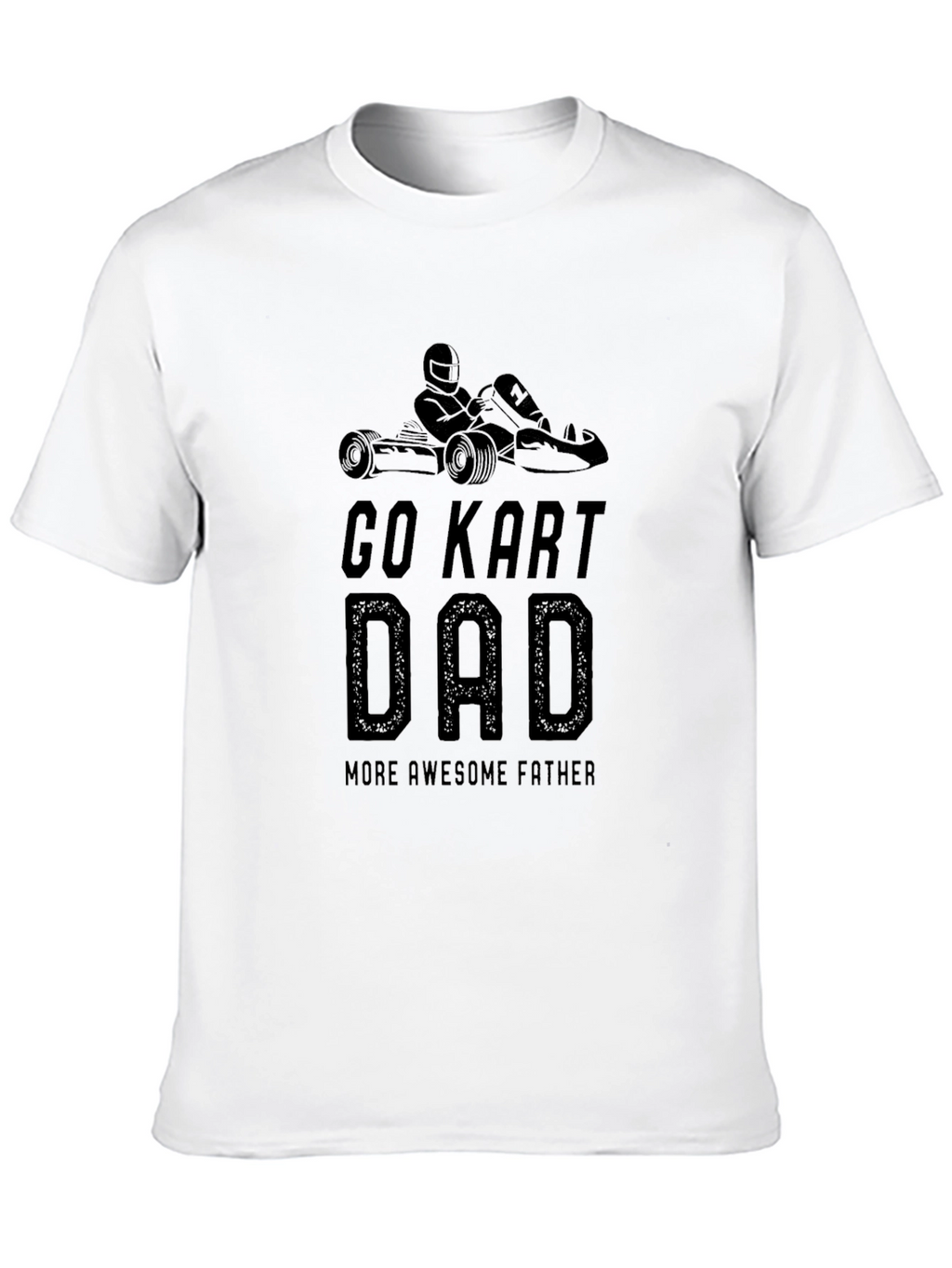 Go Kart Dad T-Shirt - More Awesome Father
