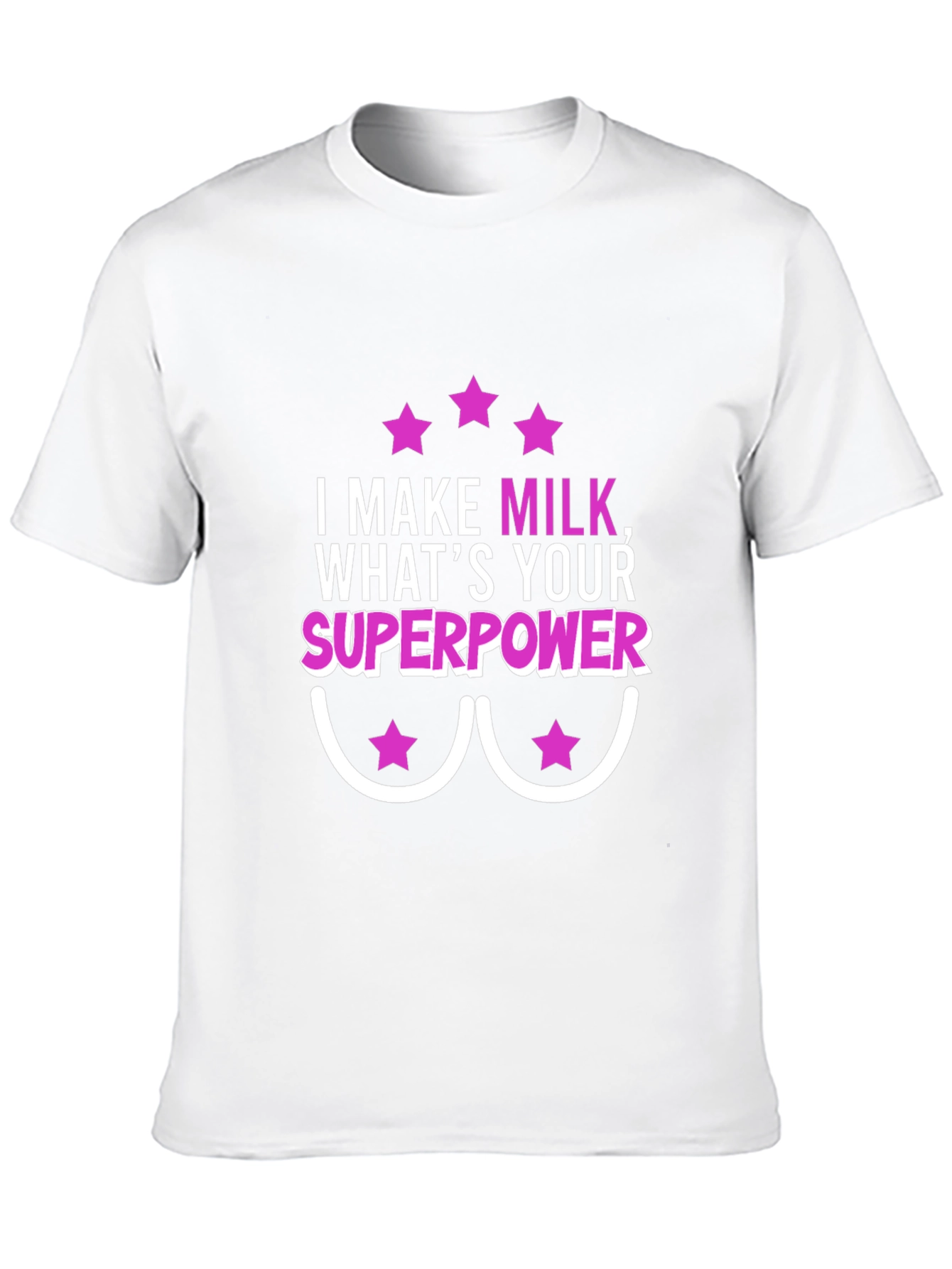 I Make Milk Whats Your Superpower T-Shirt