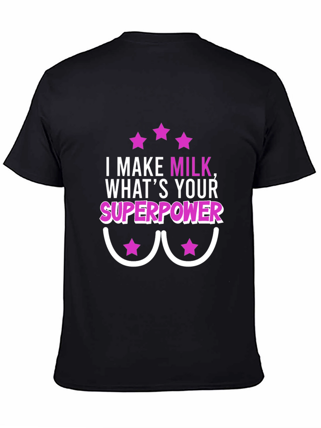 I Make Milk Whats Your Superpower T-Shirt