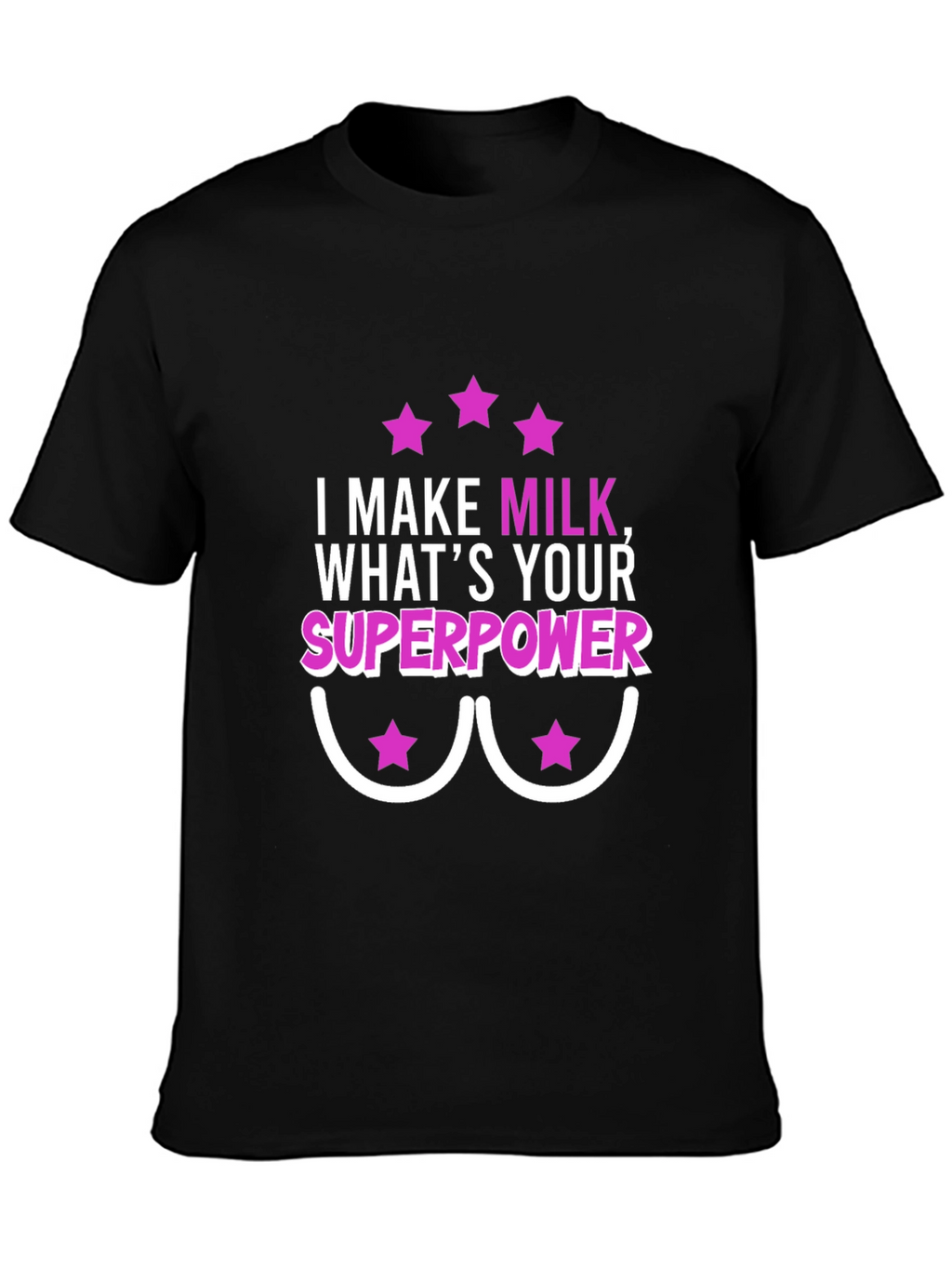 I Make Milk Whats Your Superpower T-Shirt