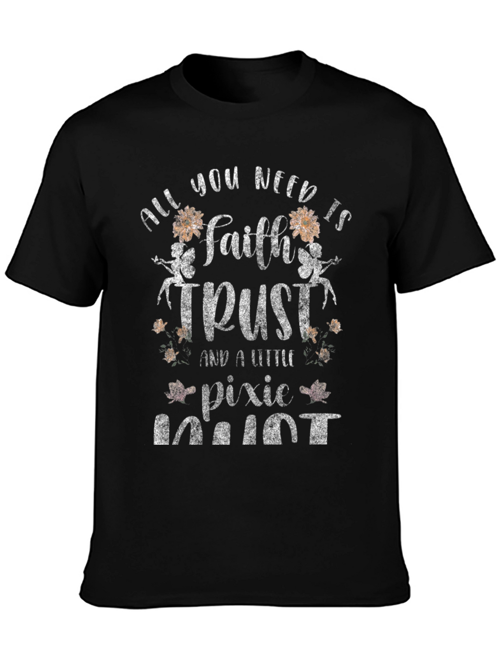 Faith Trust & Pixie Dust Graphic T-Shirt