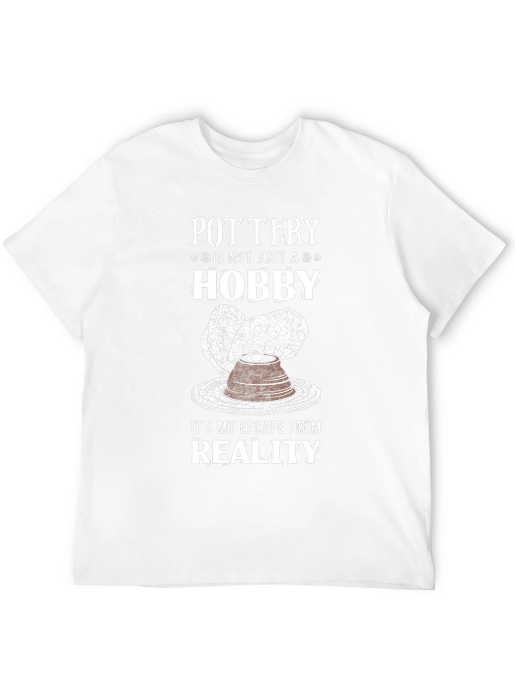 Pottery Hobby T-Shirt - Escape Reality