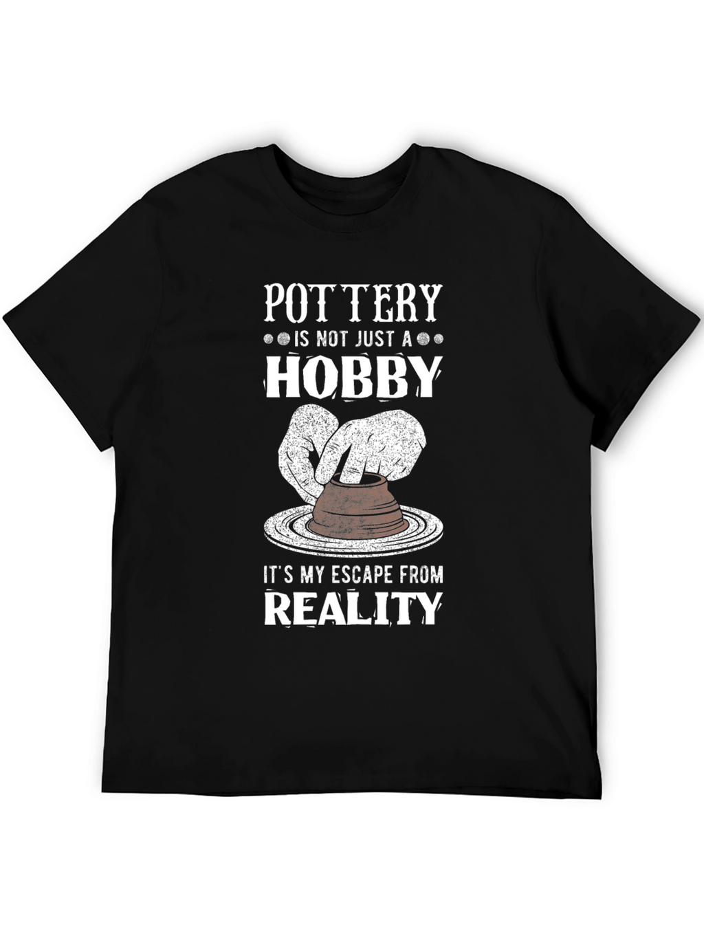 Pottery Hobby T-Shirt - Escape Reality
