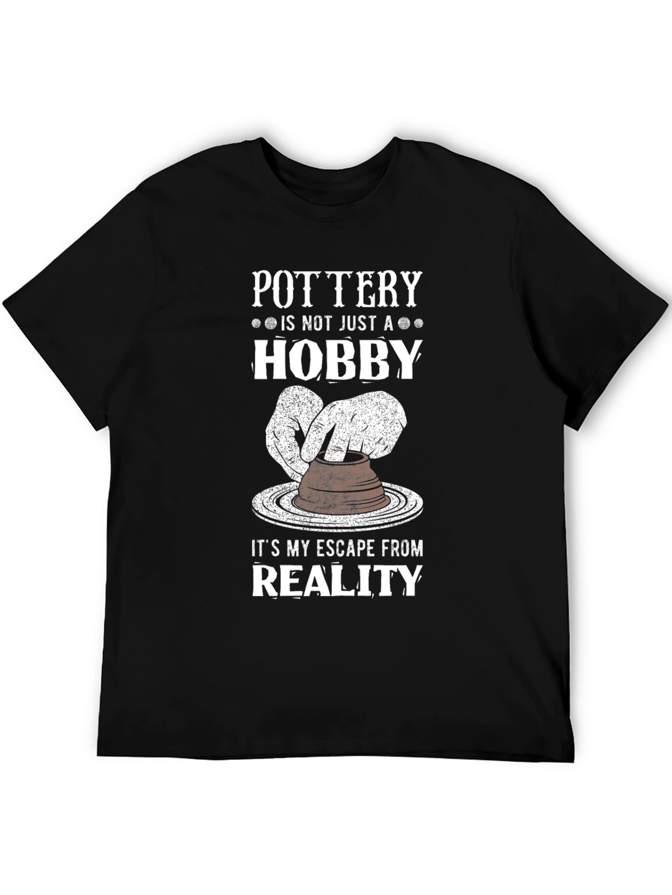 Pottery Hobby T-Shirt - Escape Reality