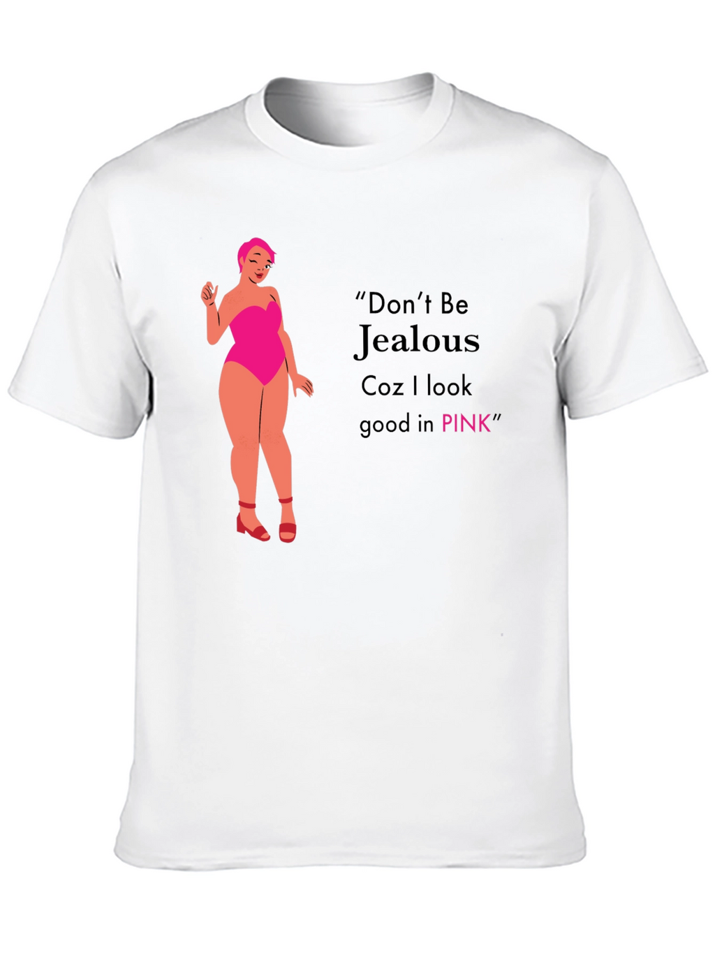 Dont Be Jealous Pink Graphic T-Shirt