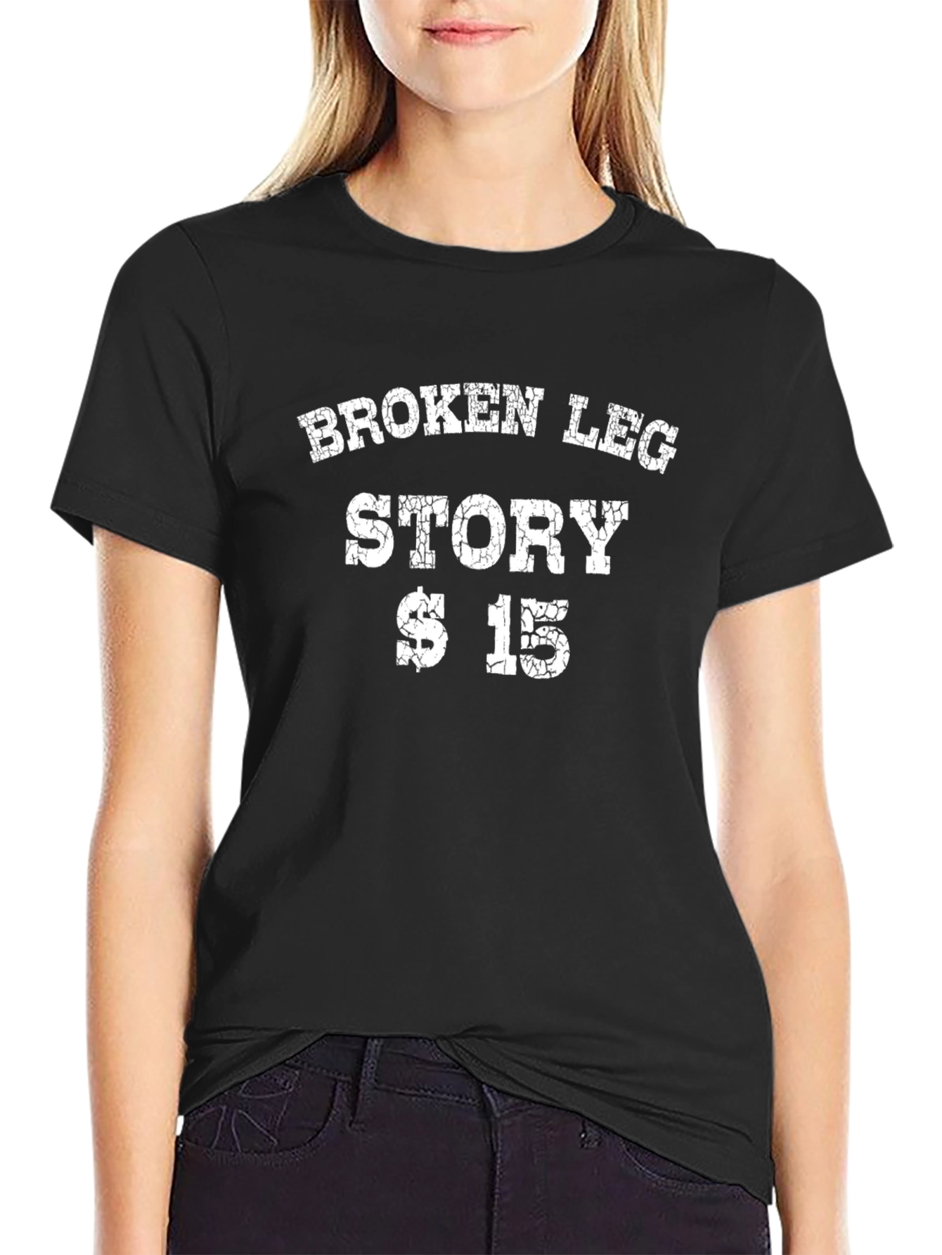 Funny Broken Leg Story $15 T-Shirt