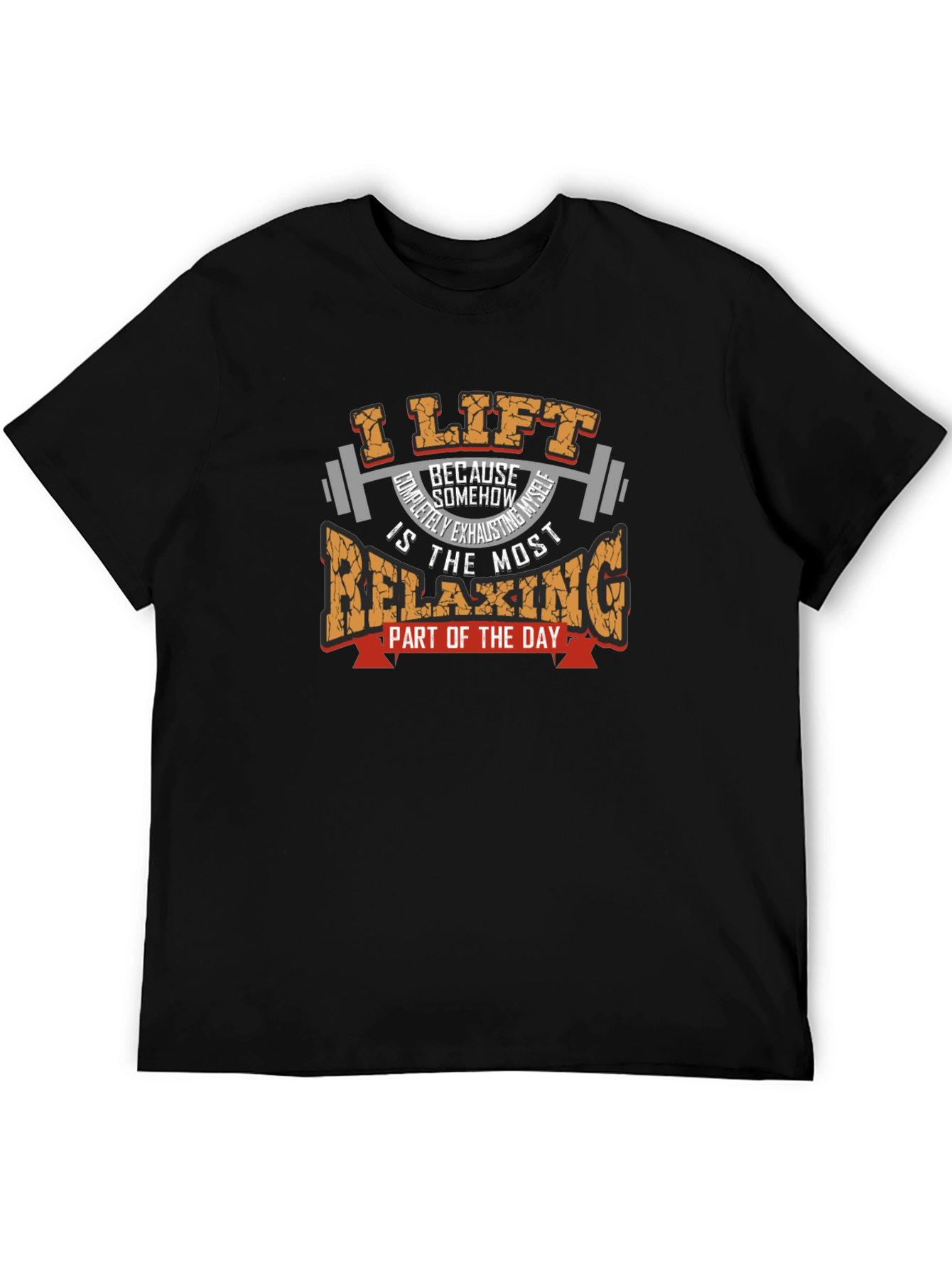 I Lift Because Relaxing T-Shirt - Weightlifting