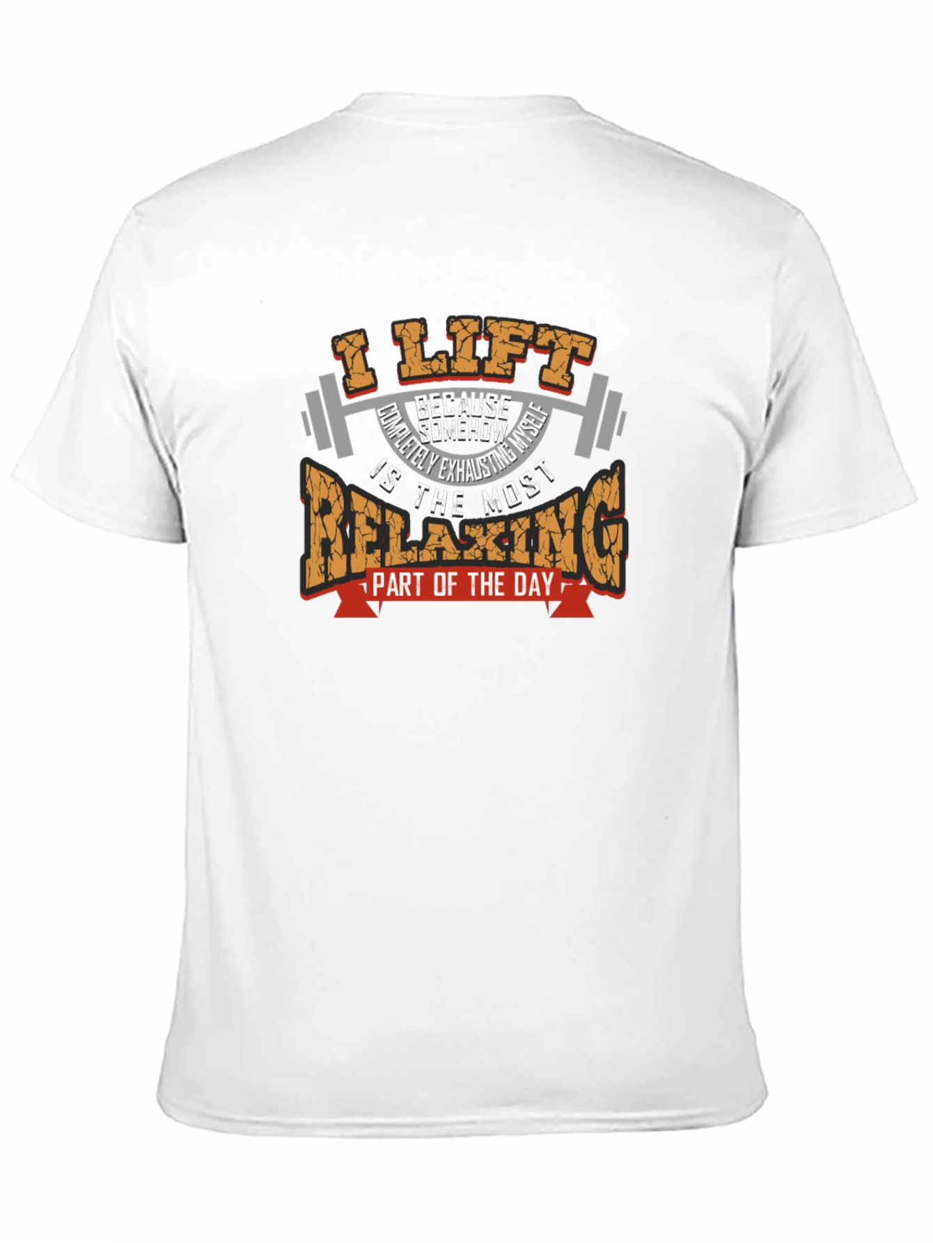 I Lift Because Relaxing T-Shirt - Weightlifting