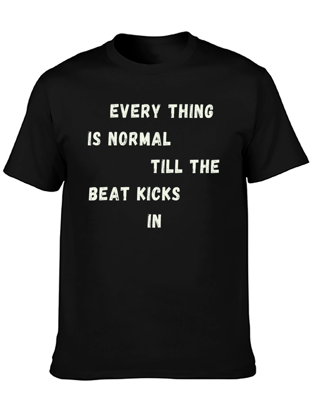 Everything is Normal T-Shirt - Funny Tee