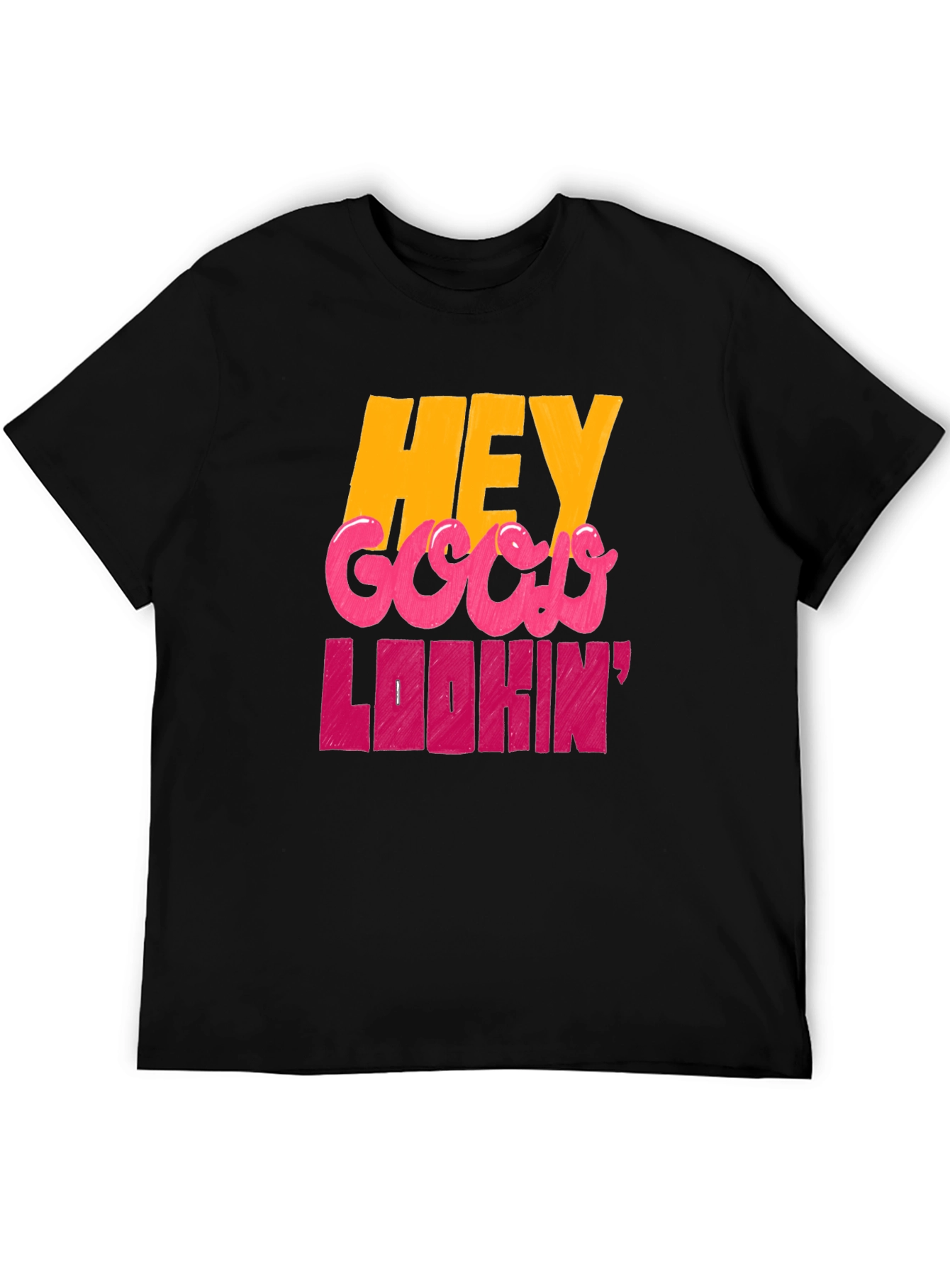 Hey Good Lookin Graphic T-Shirt
