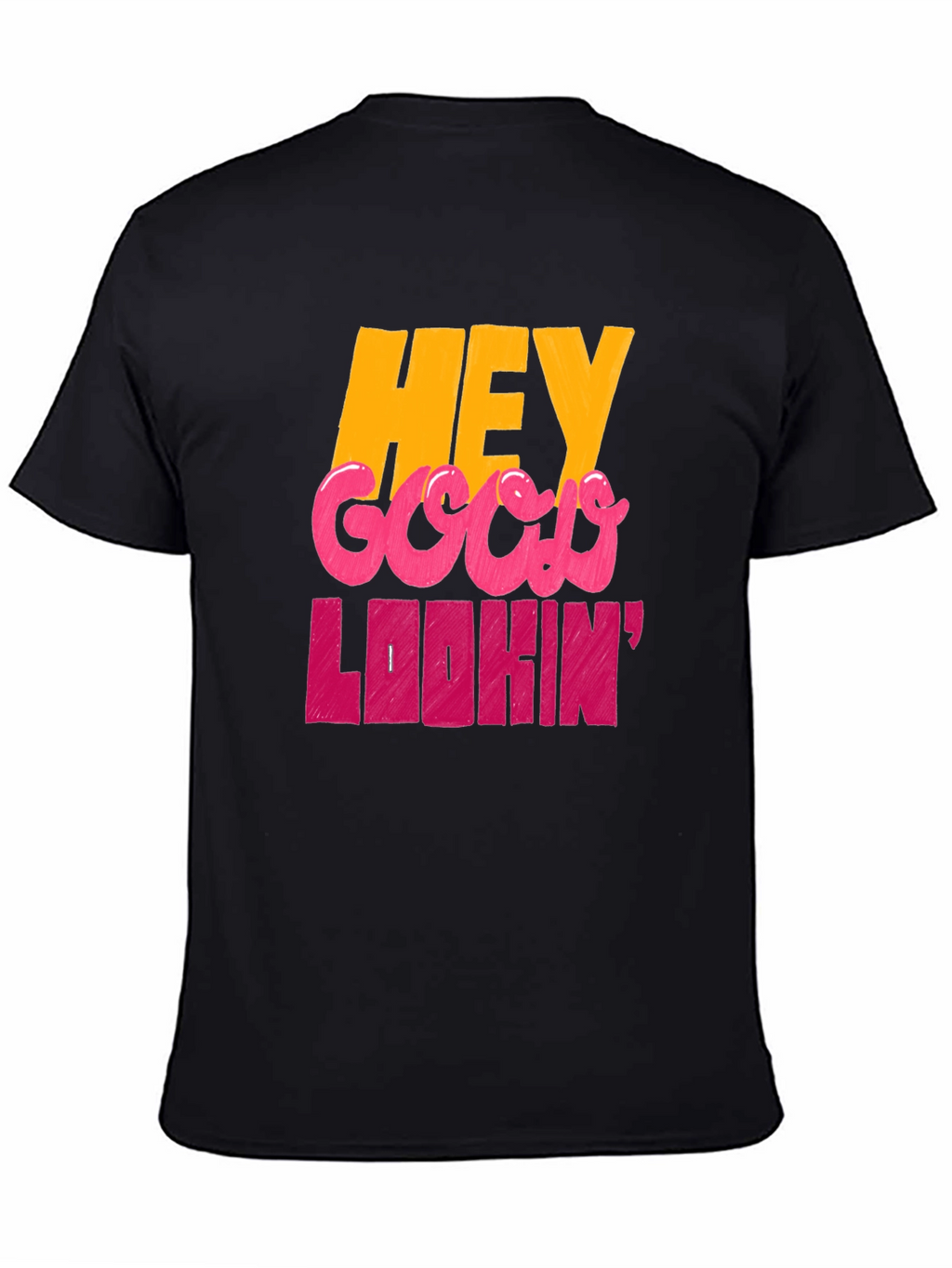 Hey Good Lookin Graphic T-Shirt